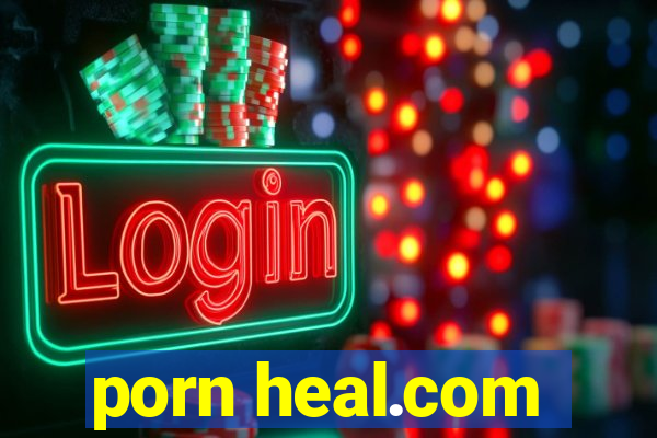 porn heal.com